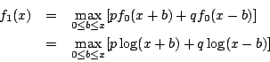 \begin{eqnarray*}
f_1(x)&=&\max_{0\leq b\leq x}[pf_{0}(x+b)+qf_{0}(x-b)]\\
&=&\max_{0\leq b\leq x}[p\log(x+b)+q\log(x-b)]
\end{eqnarray*}