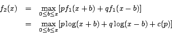 \begin{eqnarray*}
f_2(x)&=&\max_{0\leq b\leq x}[pf_1(x+b)+qf_1(x-b)]\\
&=&\max_{0\leq b\leq x}[p\log(x+b)+q\log(x-b)+c(p)]
\end{eqnarray*}