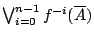 $/bigvee_{i=0}^{n-1}f^{-i}(/overline{A})$