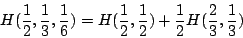 \begin{displaymath}
H(\frac{1}{2},\frac{1}{3},\frac{1}{6})
=H(\frac{1}{2},\frac{1}{2})+\frac{1}{2}H(\frac{2}{3},\frac{1}{3})
\end{displaymath}