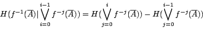 /begin{displaymath}                H(f^{-1}(/overline{A})/vert /bigvee_{i=0}^{i-1} f^{-j}(/over...                ...-j}(/overline{A}))                -H(/bigvee_{j=0}^{i-1}f^{-j}(/overline{A}))                /end{displaymath}