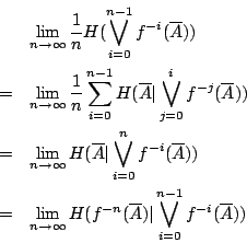 /begin{eqnarray*}                && /lim_{n /rightarrow /infty} /frac{1}{n}H(/bigvee_{i=0}^{n-1...                ...^{-n}(/overline{A})/vert/bigvee_{i=0}^{n-1}f^{-i}(/overline{A}))                /end{eqnarray*}