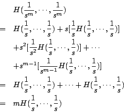 \begin{eqnarray*}
&&H(\frac{1}{s^m},\cdots,\frac{1}{s^m})\\
&=&H(\frac{1}{s},\c...
...},\cdots,\frac{1}{s}) \\
&=& mH(\frac{1}{s},\cdots,\frac{1}{s})
\end{eqnarray*}