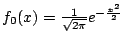 $f_0(x) = /frac{1}{/sqrt{2/pi}} e^{-/frac{x^2}{2}}$