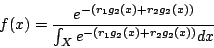 \begin{displaymath}f(x)= \frac{e^{-(r_1g_2(x)+r_2g_2(x))}}{\int_X e^{-(r_1g_2(x)+r_2g_2(x))} dx }\end{displaymath}