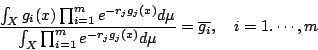 /begin{displaymath}                /frac{/int_{X} g_i(x) /prod_{i=1}^{m} e^{-r_jg_j(x)} d /mu}                ...                ...{m} e^{-r_jg_j(x)} d /mu }                =/overline{g_i}                ,/quad i=1./cdots,m                /end{displaymath}