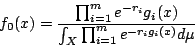 /begin{displaymath}                f_0(x)=                /frac{/prod_{i=1}^{m} e^{-r_i}{g_i(x)}}                {/int_{X} /prod_{i=1}^{m} e^{-r_ig_i(x)} d /mu }                /end{displaymath}