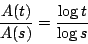 \begin{displaymath}
\frac{A(t)}{A(s)}=\frac{\log{t}}{\log{s}}
\end{displaymath}