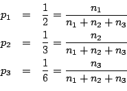 /begin{eqnarray*}                p_1 &=& /frac{1}{2}=/frac{n_1}{n_1+n_2+n_3} //                p_2 &=& /frac{...                ...n_1+n_2+n_3} //                p_3 &=& /frac{1}{6}=/frac{n_3}{n_1+n_2+n_3} //                /end{eqnarray*}