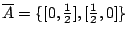 $/overline{A}=/{ [0,/frac{1}{2}],[/frac{1}{2},0] /}$