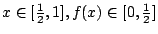 $x /in [/frac{1}{2},1],f(x)/in [0,/frac{1}{2}]$