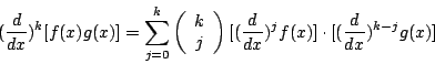 \begin{displaymath}
(\frac{d}{dx})^k[f(x)g(x)]
=\sum_{j=0}^{k}
\left( \begin{arr...
...ight)
[(\frac{d}{dx})^j f(x)] \cdot [(\frac{d}{dx})^{k-j}g(x)]
\end{displaymath}