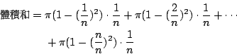 \begin{eqnarray*}
\mbox{{\fontfamily{cwM2}\fontseries{m}\selectfont \char 241}\h...
...}{n}+\cdots \\
&& {} + \pi(1-(\frac{n}{n})^2)\cdot \frac{1}{n}
\end{eqnarray*}