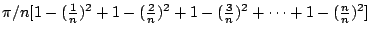 $\pi/n[1-(\frac{1}{n})^2+1-(\frac{2}{n})^2+1-(\frac{3}{n})^2+\cdots+1-(\frac{n}{n})^2]$