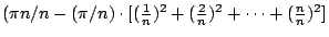$(\pi n/n-(\pi/n)\cdot[(\frac{1}{n})^2+(\frac{2}{n})^2+\cdots+(\frac{n}{n})^2]$