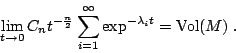 \begin{displaymath}
\lim_{t \rightarrow 0}C_n t^{-\frac{n}{2}}\sum_{i=1}^{\infty}\exp^{-\lambda_i t}=\mbox{Vol}(M) \; .
\end{displaymath}