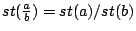 $st(\frac{a}{b}) = st(a) / st(b)$