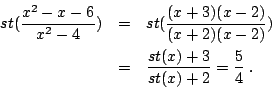 \begin{eqnarray*}
st(\frac{x^2-x-6}{x^2-4}) &=&st(\frac{(x+3)(x-2)}{(x+2)(x-2)}) \\
&=&\frac{st(x)+3}{st(x)+2} =\frac{5}{4} \: .
\end{eqnarray*}