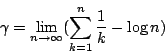 \begin{displaymath}\gamma=\lim_{n\rightarrow\infty}(\sum_{k=1}^{n}\frac{1}{k}-\log n)\end{displaymath}