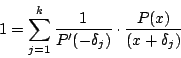 \begin{displaymath}1=\sum_{j=1}^{k}\frac{1}{P'(-\delta_j)}\cdot\frac{P(x)}{(x+\delta_j)}\end{displaymath}