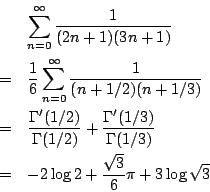 \begin{eqnarray*}
&&\sum_{n=0}^{\infty}\frac{1}{(2n+1)(3n+1)}\\
&=&\frac{1}{6}\...
...}{\Gamma(1/3)}\\
&=&-2\log2+\frac{\sqrt{3}}{6}\pi+3\log\sqrt{3}
\end{eqnarray*}
