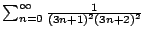 $\sum_{n=0}^\infty\frac{1}{(3n+1)^2(3n+2)^2}$