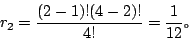 \begin{displaymath}
r_2=\frac{(2-1)!(4-2)!}{4!}=\frac{1}{12}\mbox{{\fontfamily{cwM0}\fontseries{m}\selectfont \char 1}}
\end{displaymath}