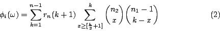 /begin{displaymath}
/phi_{i}(/omega)=/sum_{k=1}^{n-1}r_n(k+1)/sum_{x/geq[/frac{k}{2}+1]}^{k}{n_2 /choose x}{n_1-1 /choose k-x}
/eqno{(2)}
/end{displaymath}