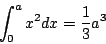 \begin{displaymath}
\int^a_0x^2dx={1\over 3}a^3
\end{displaymath}