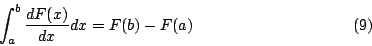 \begin{displaymath}\int^b_a{dF(x)\over dx}dx=F(b)-F(a)\eqno(9)\end{displaymath}