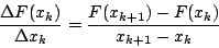 begin{displaymath}{Delta F(x_k)over Delta x_k}={{F(x_{k+1})-F(x_k)}over&10;{x_{k+1}-x_k}}end{displaymath}