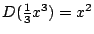 $D({1over 3}x^3) = x^2$
