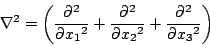 \begin{displaymath}
\nabla^{2} = \left( {\partial^2\over \partial {x_1}^2}+
{\pa...
...\partial {x_2}^2} + {\partial^2\over \partial {x_3}^2}
\right)
\end{displaymath}