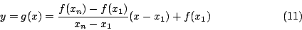 \begin{displaymath}
y = g(x) = \frac{f(x_n)-f(x_1)}{x_n-x_1}(x-x_1)+f(x_1)
\eqno{(11)}
\end{displaymath}
