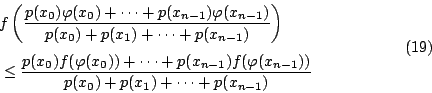 \begin{displaymath}
\begin{eqalign}
\lefteqn{f \left( \frac{p(x_0)\varphi(x_0)+\...
...))}{p(x_0)+p(x_1)+\cdots+p(x_{n-1})}
\end{eqalign} \eqno{(19)}
\end{displaymath}
