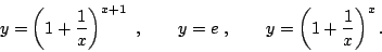 \begin{displaymath}y=\left(1+{\frac{1}{x}}\right)^{x+1} ,\qquad y=e ,\qquad
y=\left(1+{\frac{1}{x}}\right)^{x}.\end{displaymath}