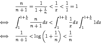 \begin{eqnarray*}
&&{\frac{n}{n+1}}={\frac{1}{1+\frac{1}{n}}}<{\frac{1}{x}}<{\fr...
... &{\frac{1}{n+1}}<\log\left(1+{\frac{1}{n}}\right)<{\frac{1}{n}}
\end{eqnarray*}