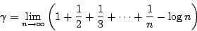 \begin{displaymath}\gamma=\lim_{n\rightarrow\infty}
\left(1+{\frac{1}{2}}+{\frac{1}{3}}+\cdots+{\frac{1}{n}}-\log n\right)\end{displaymath}
