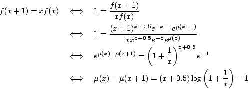 \begin{eqnarray*}
f(x+1)=xf(x) &\iff &1={\frac{f(x+1)}{xf(x)}} \\
&\iff &1={\fr...
...&\iff &\mu(x)-\mu(x+1)=(x+0.5)\log\left(1+{\frac{1}{x}}\right)-1
\end{eqnarray*}