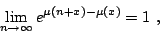\begin{displaymath}\lim_{n\rightarrow\infty}e^{\mu(n+x)-\mu(x)}=1 ,\end{displaymath}