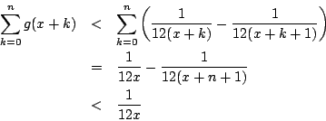 \begin{eqnarray*}
\sum_{k=0}^{n}g(x+k)
&< &\sum_{k=0}^{n}\left({\frac{1}{12(x+k)...
...= &{\frac{1}{12x}}-{\frac{1}{12(x+n+1)}} \\
&< &{\frac{1}{12x}}
\end{eqnarray*}
