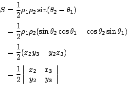 \begin{displaymath}
\begin{eqalign}
S &= {1\over 2}\rho_1 \rho_2\sin(\theta_2-\t...
...cc}
x_2 &x_3\\
y_2 &y_3
\end{array}\right\vert
\end{eqalign}\end{displaymath}