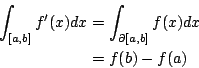 \begin{eqnarray*}
\int_{[a,b]} f'(x)dx &=& \int_{\partial[a,b]}f(x)dx \\
&=& f(b)-f(a)
\end{eqnarray*}