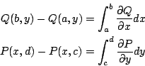 \begin{eqnarray*}
Q(b,y)-Q(a,y)=\int_{a}^{b}{\partial Q\over \partial x}dx\\
P(x,d)-P(x,c)=\int_{c}^{d}{\partial P\over \partial y}dy
\end{eqnarray*}