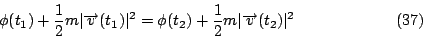 \begin{displaymath}
\phi(t_1)+\frac{1}{2}m \vert\overrightarrow{v}(t_1)\vert^2
...
...)+\frac{1}{2}m \vert\overrightarrow{v}(t_2)\vert^2 \eqno{(37)}
\end{displaymath}