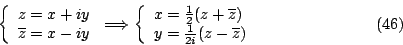 \begin{displaymath}
\left\{ \begin{array}{l}
z =x +iy \\
\overline{z} = x -iy...
...= \frac{1}{2i}(z-\overline{z})
\end{array}\right. \eqno{(46)}
\end{displaymath}
