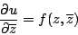 \begin{displaymath}
\frac{\partial u}{\partial \overline{z}}=f(z,\overline{z})
\end{displaymath}