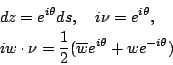 \begin{eqnarray*}
&& dz = e^{i \theta}ds, \quad i \nu = e^{i \theta}, \\
&& iw \cdot \nu = \frac{1}{2}(\overline{w}e^{i \theta} + w e^{-i \theta})
\end{eqnarray*}