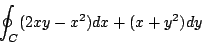 \begin{displaymath}
\oint_C (2xy-x^2)dx +(x+y^2)dy
\end{displaymath}