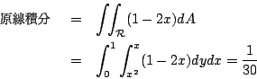\begin{eqnarray*}
\mbox{{\fontfamily{cwM0}\fontseries{m}\selectfont \char 159}\h...
...(1-2x) dA \\
&=&\int_0^1\int_{x^2}^x (1-2x)dydx = \frac{1}{30}
\end{eqnarray*}